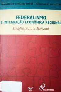 Federalismo e integraçao economica regional : desafios para o Mercosul