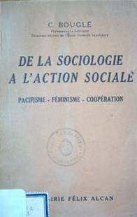 De la sociologie à l'action sociales : pacifisme, féminisme, coopération