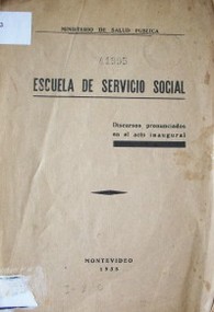 Escuela de Servicio Social : discursos pronunciados en el acto inaugural
