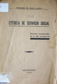 Escuela de Servicio Social : discursos pronunciados en el acto inaugural