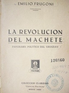 La Revolución del Machete : panorama político del Uruguay