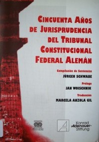 Cincuenta años de jurisprudencia del Tribunal Constitucional Federal Alemán