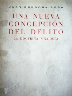 Una nueva concepción del delito : la doctrina finalista