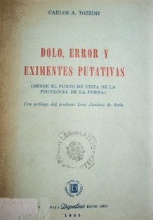 Dolo, error y eximentes putativas : (desde el punto de vista de la psicología de la forma)