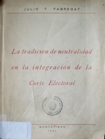 La tradición de neutralidad en la integración de la Corte Electoral