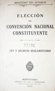 Elección de Convención Nacional Constituyente : ley y decreto reglamentario