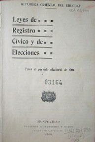 Leyes de registro cívico y de elecciones : para el período electoral de 1904
