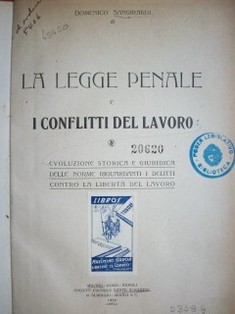 La legge penale e i conflitti del lavoro : evoluzione storica e giuridica delle norme riguardanti i delitti contro la libertá del lavoro