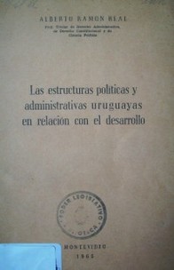 Las estructuras políticas y administrativas uruguayas en relación con el desarrollo