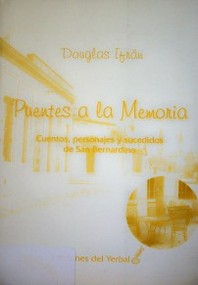 Puentes a la memoria : cuentos, personajes y sucedidos de San Bernardino