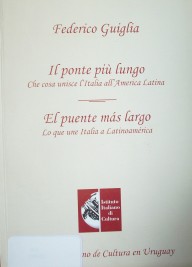 Il ponte più lungo : che cosa unisce l'Italia all'America Latina = El puente más largo : lo que une Italia a Latinoamérica