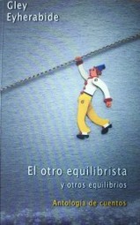 El otro equilibrista y otros equilibrios : antología de cuentos