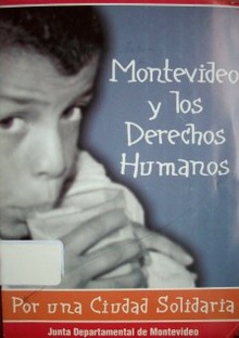 Montevideo y los Derechos Humanos : por una ciudad solidaria