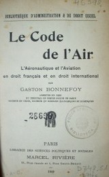 Le Code de l'Air : l'Aéronautique et l'Aviation en droit françaiset en droit international