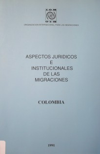 Aspectos jurídicos e institucionales de las migraciones en Colombia