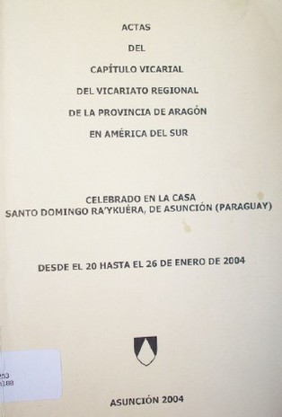 Actas del Capítulo Vicarial del Vicariato Regional de la Provincia de Aragón en América del Sur