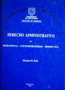 Derecho administrativo su permanencia - contemporaneidad - prospectiva