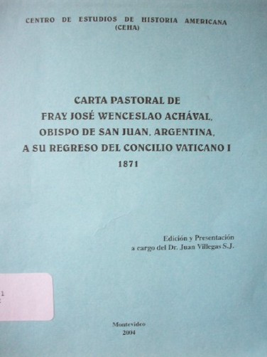 Carta Pastoral de Fray José Wenceslao Achával, Obispo de San Juan, Argentina, a su regreso del Concilio Vaticano I : 1871