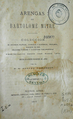 Arengas : Colección de discursos políticos, literarios y económicos, proclamas, alegatos in voce, oraciones fúnebres y alocuciones parlamentarias, pronunciadas desde 1849 hasta 1874