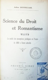 Science du droit et romantisme : le conflit des conception juridiques en France de 1880 à l´heure actuelle