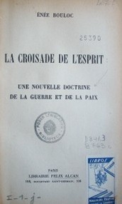 La croisade de l'espirit : une nouvelle doctrine de la guerre et de la paix