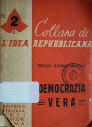 Democrazia vera : la libertà comunale e regionale nell'unità nazionale