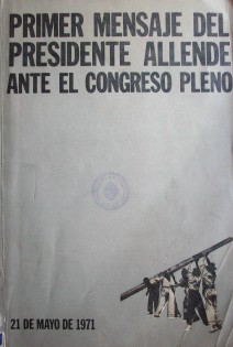 Primer mensaje del Presidente Allende ante el Congreso Pleno : 21 de mayo de 1971