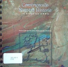 Construyendo nuestra historia : 10 años de AMRU