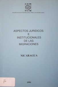 Aspectos jurídicos e institucionales de las migraciones en Nicaragua