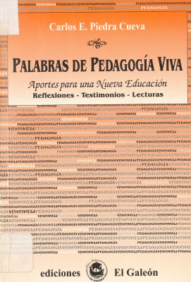 Palabras de pedagogía viva : aportes sobre temas fundacionales de educación y de política : testimonios - lecturas