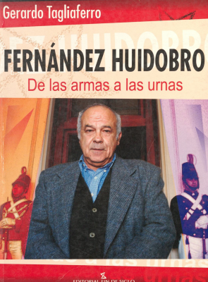 Fernández Huidobro : de las armas a las urnas