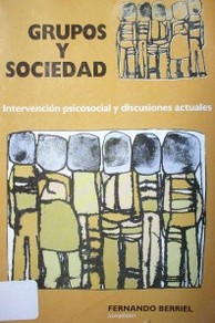 Grupos y sociedad : intervención psicosocial y discusiones actuales