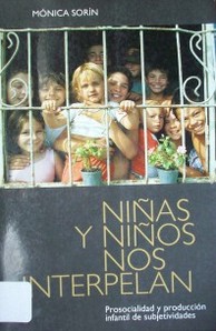 Niñas y niños nos interpelan : prosocialidad y producción infantil de subjetividades