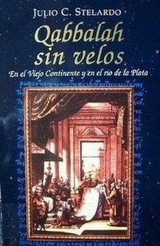 Qabbalah sin velos : en el viejo continente y en el Río de la Plata