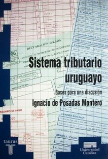 Sistema tributario uruguayo : bases para una discusión