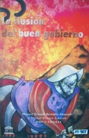 La ilusión del buen gobierno : sociedad civil, democracia y desarrollo humano en América Latina