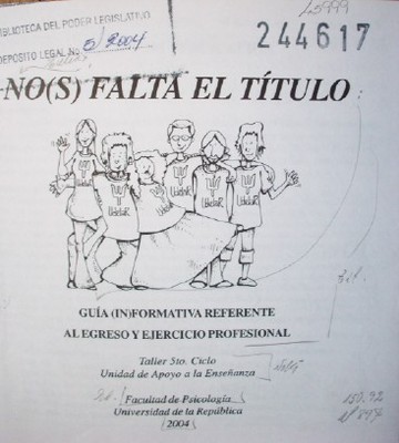 No(s) falta el título : guía (in)formativa referente al egreso y ejercicio profesional