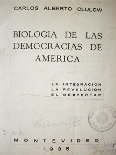 Biología de las democracias de América : la integración, la revolución, el despertar : tesis