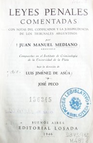 Leyes penales comentadas con notas del codificador y la jurisprudencia de los tribunales argentinos