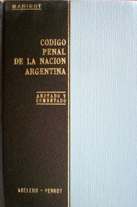 Código Penal de la Nación Argentina : anotado y comentado