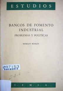 Bancos de fomento industrial : problemas y políticas