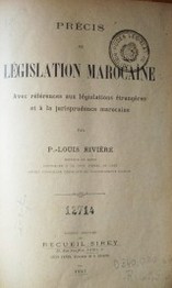 Précis de législation marocaine : avec références aux législations étrangères et à la jurisprudence marocaine