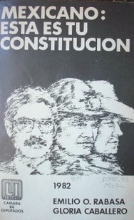 Mexicano : esta es tu Constitución