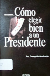 Finalmente... como elegir bien a un Presidente