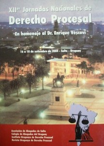 Jornadas Nacionales de Derecho Procesal (12as.) : en homenaje al Dr. Enrique Véscovi