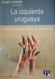 La izquierda uruguaya entre la oposición y el gobierno