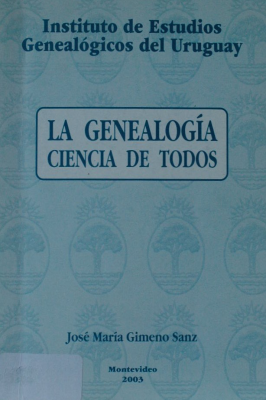 La genealogía : ciencia de todos : interrogantes, reflexiones y tribulaciones de un aprendiz de genealogista