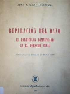 Reparación del daño : el particular damnificado en el Derecho Penal