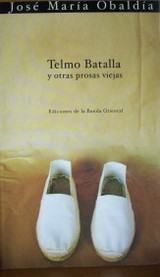 Telmo Batalla : y otras prosas viejas