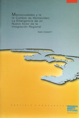 Mercociudades y la IX Cumbre de Montevideo : la emergencia de un nuevo actor de la integración regional